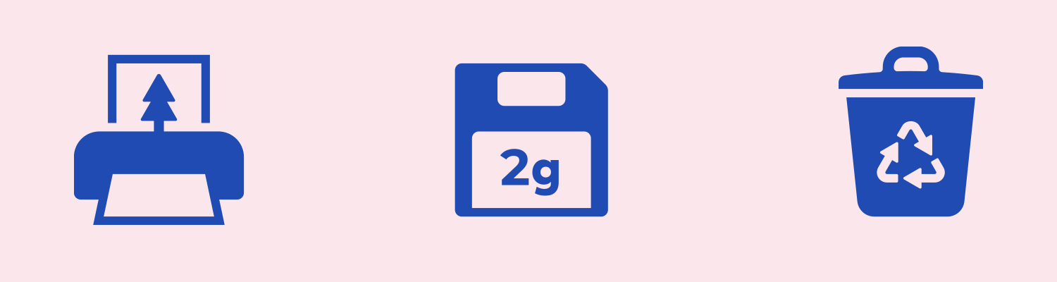 Three standard application icons for Print, Save and Trash. However the Print icon features the symbol of a tree on top of the paper. The Save icon is overlaid with 2g, to signify the current carbon cost of the file in grams. The Trash symbol features the recycle symbol, to remind us to recycle rather than landfill.